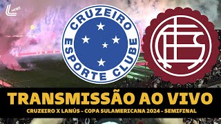 CRUZEIRO X LANÚS TRANSMISSÃO AO VIVO DIRETO DA ARGENTINA  COPA SULAMERICANA 2024  SEMIFINAL [upl. by Maddocks]