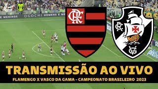 FLAMENGO X VASCO TRANSMISSÃƒO AO VIVO DIRETO DO MARACANÃƒ  CAMPEONATO BRASILEIRO 2023 9Âª RODADA [upl. by Cai]