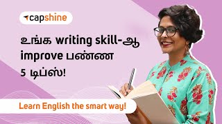 5 Steps to Improve Your Writing Skills  Learn English Through Tamil  English Lesson  Capshine [upl. by Iraj]