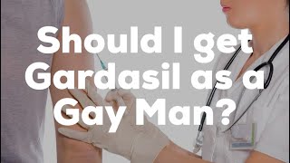 Should I Get the Gardasil Vaccine as a Gay Man HPV AnalGenital Warts and Cancer [upl. by Nimref]