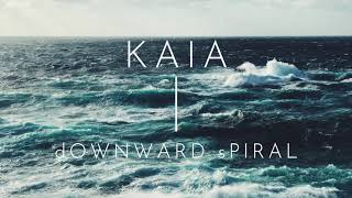 KAIA  dOWNWARD sPIRAL [upl. by Etteragram]