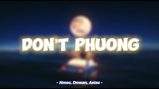 DONT PHƯƠNG  NMỌC ft ASTAC x DMEAN Prod by Jayzi amp Zer nguyen  Official Lyrics Video [upl. by Gyimah931]