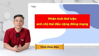 Phân tích thế trận anh chị Hai đấu cộng đồng mạng [upl. by Silloc393]