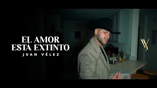 El Amor Está Extinto  Juan Vélez Video Oficial [upl. by Stalker]