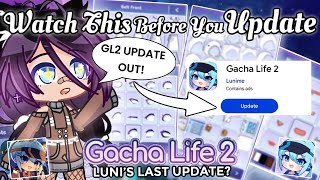 Watch This Before You Update Gacha Life 2  IS THIS LUNIS LAST UPDATE [upl. by Ynnod]