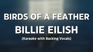 BIRDS OF A FEATHER  BILLIE EILISH Karaoke with Backing Vocals [upl. by Eyr972]