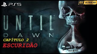 UNTIL DAWN  CAP 2 ESCURIDÃO  PS5  4K [upl. by Stortz]