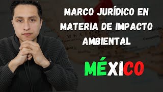 MARCO JURÍDICO EN MATERIA DE IMPACTO AMBIENTAL [upl. by Savage156]