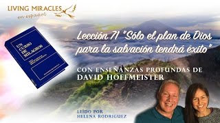 UCDM Lección 71 quotSólo el plan de Dios para la salvación tendrá éxitoquot David Hoffmeister [upl. by Charlton]