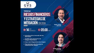 Webinar GVS Riesgos Financieros 2024 y Estrategias de Cobertura [upl. by Hindorff505]