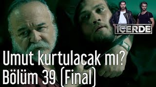 İçerde 39 Bölüm Final  Umut Kurtulacak mı [upl. by Beghtol]