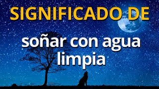 Que significa soñar con agua limpia 💤 Interpretación de los Sueños [upl. by Warfeld]