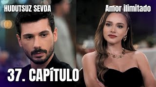 Amor ilimitado 37 Capítulo  Hudutsuz Sevda 37 Bölüm  serie seriesturcas  En español [upl. by Gervais]