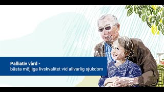 Patientinformation Palliativ vård – bästa möjliga livskvalitet vid allvarlig sjukdom [upl. by Hallie]