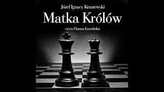 Józef Ignacy Kraszewski  Matka Królów Cz1 Audiobook PL [upl. by Roscoe]