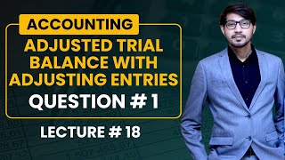 18 Adjusted Trial Balance  Adjusted Trial Balance with Adjusting Entries  Adjusting Entries [upl. by Leavelle]