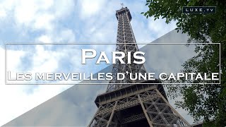 Paris  Les 10 merveilles dune capitale  LUXETV [upl. by Inahpets]