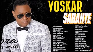 LAS GRANDES CANCIONES EN BACHATA DE YOSKAR SARANTE  YOSKAR SARANTE SUS MEJORES ÉXITOS [upl. by Annahsirhc]