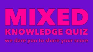 Mixed Knowledge Quiz [upl. by Danby221]