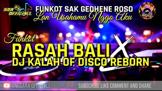 FUNKOT SAK GEDHENE ROSO LAN USAHAMU NGGO AKU  RASAH BALI X DJ KALAH OF DISCO REBORN VIRAL TIKTOK [upl. by Swigart]