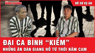 Đại ca Bình “kiểm” Những vết tích ân oán giang hồ không dễ gột rửa với ông trùm Năm Cam [upl. by Jeff942]