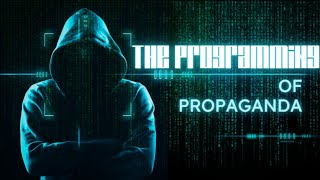 The Programming of Propaganda [upl. by Yellah]