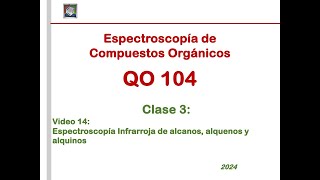 QO104Video 14Clase 3 Espectroscopía IR de alcanos alquenos y alquinos [upl. by Wil]