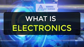 What is Electronics  Introduction to Electronics  Electronic Devices amp Circuits [upl. by Rock477]