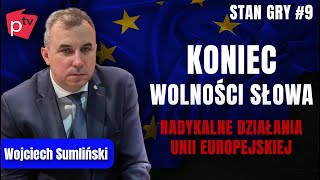 Koniec wolności słowa Radykalne działania Unii Europejskiej  Stan gry 9  Wojciech SUMLIŃSKI [upl. by Bandur]