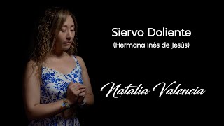 Siervo doliente Hermana Inés de Jesús  Cover Natalia Valencia [upl. by Eramal]