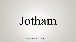 How To Say Jotham [upl. by Theobald130]