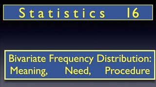 Bivariate Frequency Distribution  Meaning Need Procedure  Statistics 16  Ajaz Ahmad Rather [upl. by Edouard]