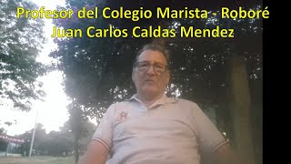 Juan Carlos Caldas Mendez  Profesor del Colegio Marista  Robore [upl. by Yelsnit629]