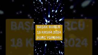 Başak Burcu 18 Kasım 2024 Günlük Burç Yorumu burçyorumları burclario başak başakburcu [upl. by Drida530]