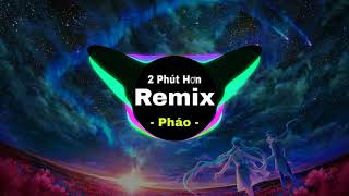 1234231 Hình Như Anh Nói Anh Yêu Em Rồi  2 Phút Hơn Remix  Pháo  Nhạc Tik Tok hot nhất hiện nay [upl. by Lulita]