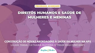 Construção de novas abordagens à saúde da mulher na APS Lilian Terra Cathana Oliveira e Thais Dias [upl. by Koa162]