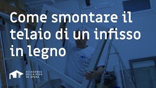 COME SMONTARE IL TELAIO DI UNA FINESTRA IN LEGNO La Guida Definitiva [upl. by Esiole625]