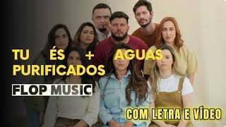 Tu és  Aguas purificadoras Fhop Music Letra e Video [upl. by Ahsataj]