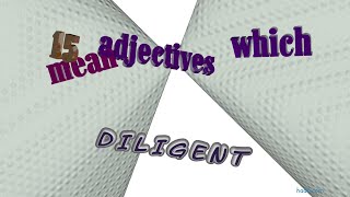 diligent  16 adjectives which mean diligent sentence examples [upl. by Starinsky]