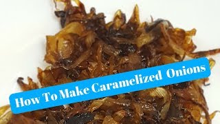 How To Make Caramelized Onions  072018 [upl. by Cleveland]