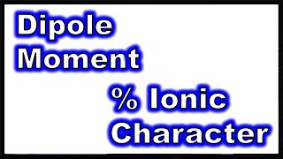 Lewis Theory V Quantifying Polarity of Chemical Bonds  Dipole Moment and Percent Ionic Character [upl. by Adia]