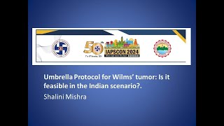 Shalini Mishra  Umbrella Protocol for Wilms’ tumor Is it feasible in the Indian scenario [upl. by Novej473]