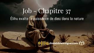 Job  chapitre 37  Élihu exalte la puissance de dieu dans la nature livreaudiogratuit bible [upl. by Chev]