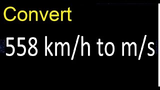 Convert 558 kmh to ms  kilometers per hour to meters per second [upl. by Serica]