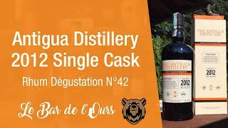 Antigua Distillery 2012 single cask VELIER  Rhum dégustation N°42 [upl. by Angelle]