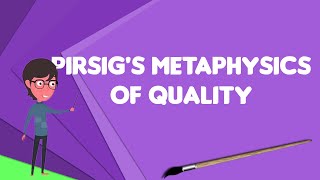 What is Pirsigs Metaphysics of Quality Explain Pirsigs Metaphysics of Quality [upl. by Noseaj]