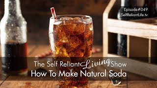 How To Make Natural Soda  Self Reliant Living 049 [upl. by Annodahs101]