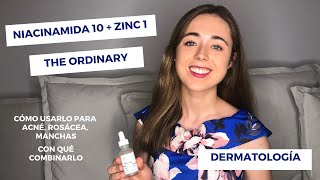 NIACINAMIDA 10  ZINC 1 THE ORDINARY  ACNÉ ROSÁCEA Y MANCHAS  RUTINA THE ORDINARY  DERMATOLOGÍA [upl. by Vastha337]