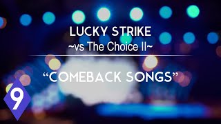 Lucky Strike vs The Choice 29 quotComeback Songsquot [upl. by Ricketts]