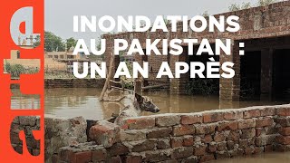 Pakistan  un an après les inondations  ARTE Reportage [upl. by Anoblav]